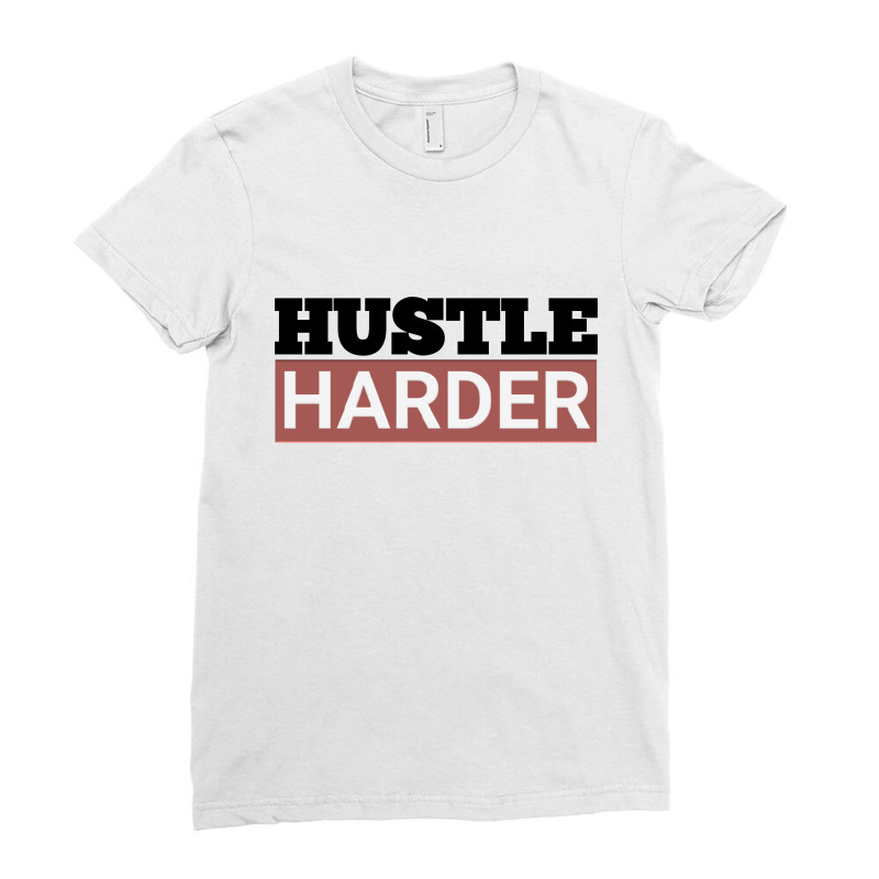 Hustle Harder Entrepreneurs Style Motivational Quotes Ladies Fitted T-shirt | Artistshot
