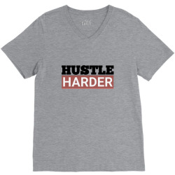 Hustle Harder Entrepreneurs Style Motivational Quotes V-Neck Tee | Artistshot