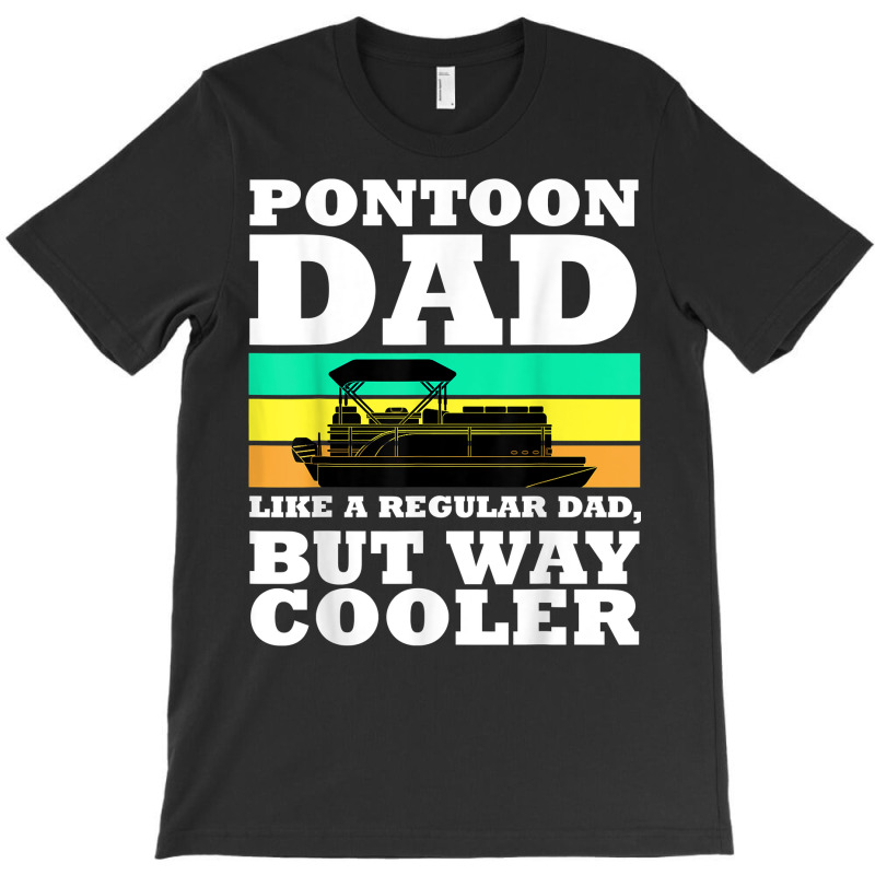 Pontoon Dad Boat Captain Funny Fathers Day Boating T Shirt T-shirt | Artistshot