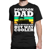 Pontoon Dad Boat Captain Funny Fathers Day Boating T Shirt Classic T-shirt | Artistshot