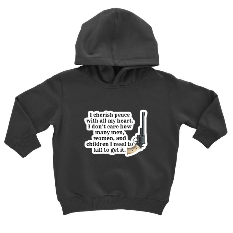 Peacemaker Funny Quote 101268034 Toddler Hoodie | Artistshot