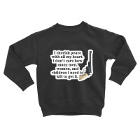 Peacemaker Funny Quote 101268034 Toddler Sweatshirt | Artistshot