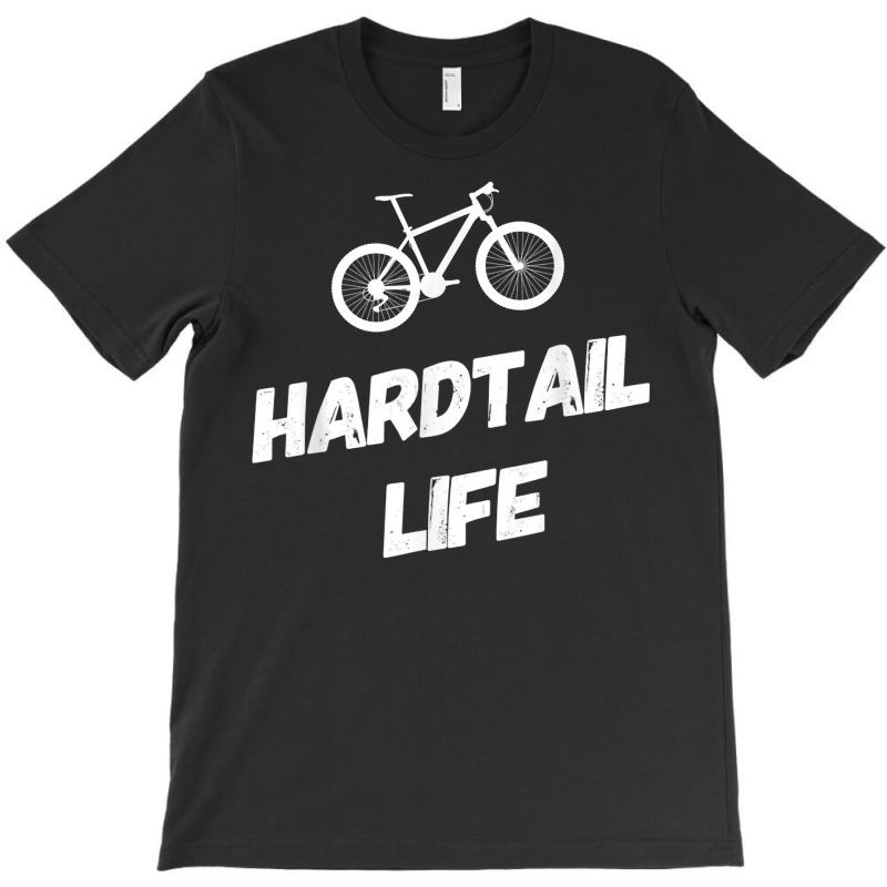 Hardtail Life Hard Tail Mountain Bike Biking T Shirt T-shirt | Artistshot