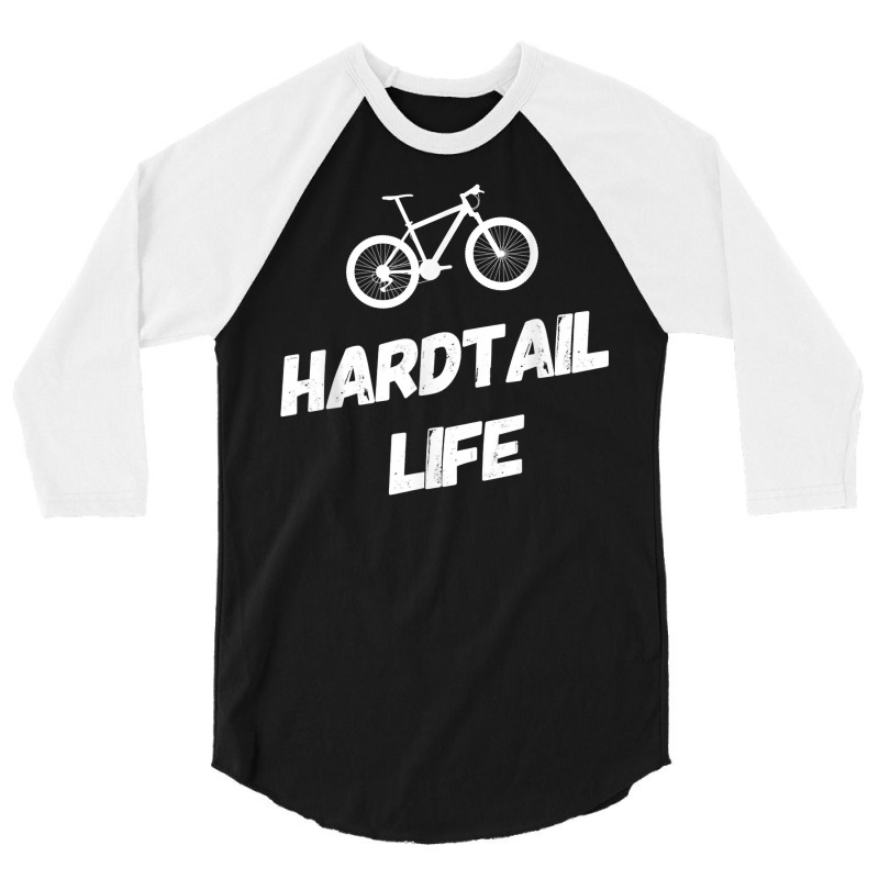 Hardtail Life Hard Tail Mountain Bike Biking T Shirt 3/4 Sleeve Shirt | Artistshot