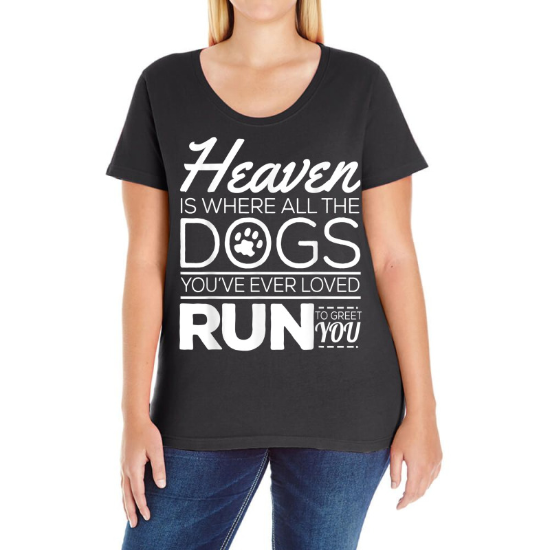 Heaven Is Where All The Dogs You've Ever Loved Run To Greet Ladies Curvy T-Shirt by alanacaro | Artistshot