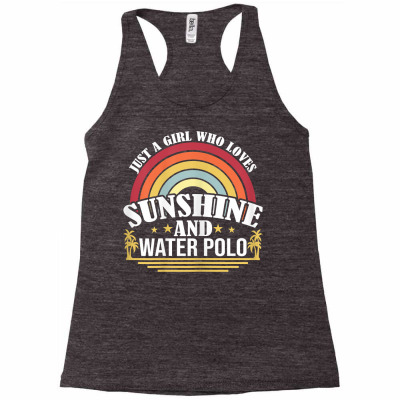 Just A Girl Who Loves Sunshine And Water Polo Cute Quote T Shirt Racerback Tank Designed By Marsh0545