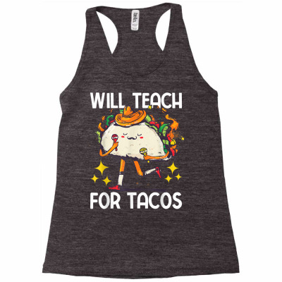 Will Teach For Tacos T Shirt Racerback Tank Designed By Gaelwalls