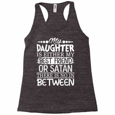 My Daughter Is Either My Best Friend Or Satan Mom Funny Tee T Shirt Racerback Tank Designed By Isabebryn