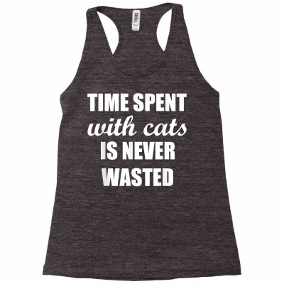 Time Spent With Cats Is Never Wasted (white) T Shirt Racerback Tank Designed By Danai353