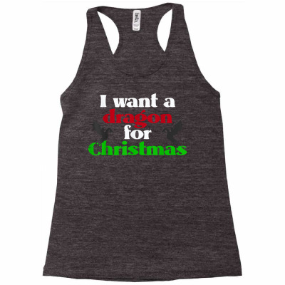 I Want A Dragon For Christmas Shirt Funny Dragon T Shirt Racerback Tank Designed By Wallack3453