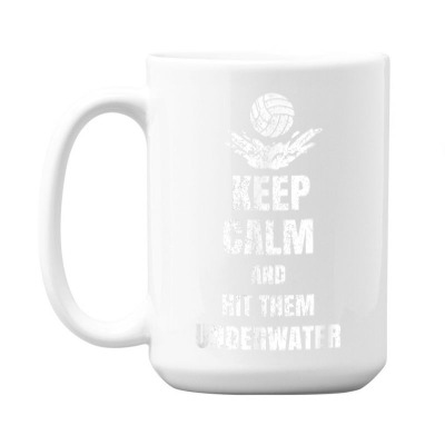 Keep Calm And Hit Them Underwater Water Polo Player Coach T Shirt 15 Oz Coffee Mug Designed By Marsh0545
