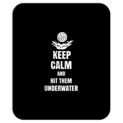 Keep Calm And Hit Them Underwater Water Polo Player Coach T Shirt Mousepad Designed By Marsh0545
