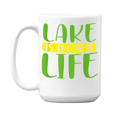 Lake Lover Lake Is The Best Life Summer Fun At The Lake T Shirt 15 Oz Coffee Mug Designed By Jahmayawhittle