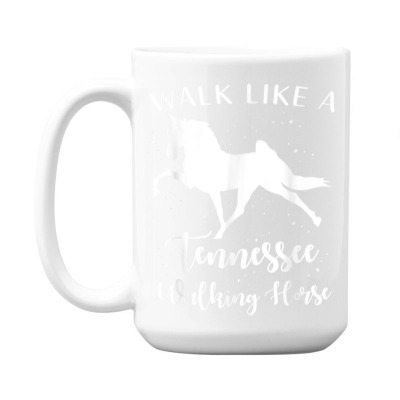 Walk Like A Tennessee Walking Horse T Shirt 15 Oz Coffee Mug Designed By Isiszara