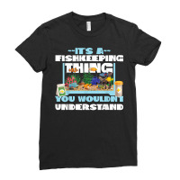 Saltwater Aquarium Clown Fish It's A Fishkeeping Thing You T Shirt Ladies Fitted T-shirt | Artistshot