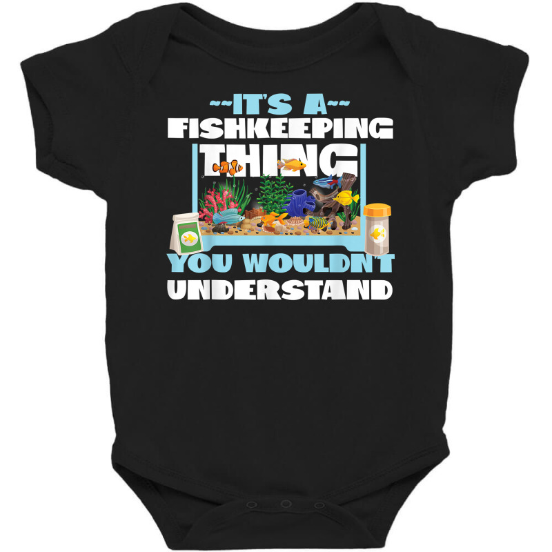 Saltwater Aquarium Clown Fish It's A Fishkeeping Thing You T Shirt Baby Bodysuit by naythendeters2000 | Artistshot