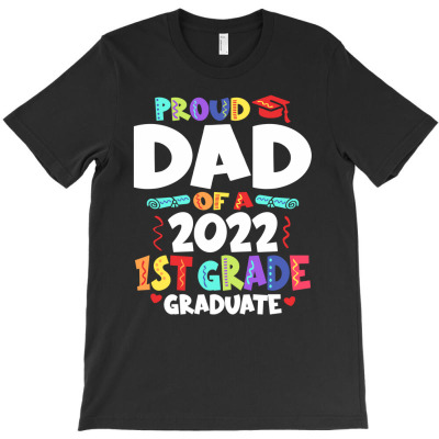 Proud Dad Of A 2022 1st Grade Graduate Graduation T-shirt Designed By Jose Lopes Neto
