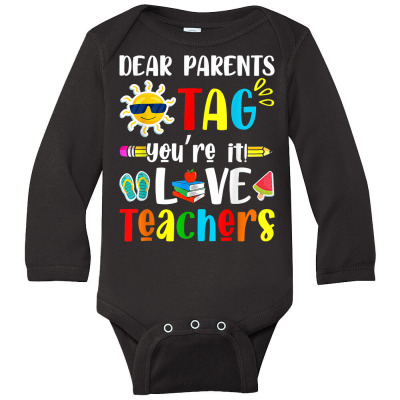 Dear Parents Tag You're It Love Teachers Summer Vacation T Shirt Long Sleeve Baby Bodysuit Designed By Darelychilcoat1989