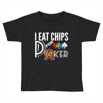 Funny Poker T Shirt   I Eat Chips For Poker Tee Toddler T-shirt Designed By Crich34