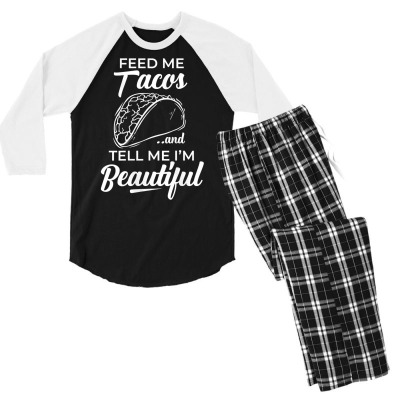Womens Feed Me Tacos And Tell Me I'm Beautiful Tank Top Men's 3/4 Sleeve Pajama Set Designed By Gaelwalls