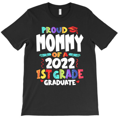 Proud Mommy Of A 2022 1st Grade Graduate Graduation T-shirt Designed By Jose Lopes Neto