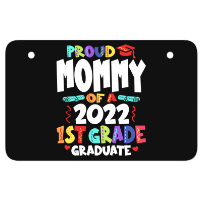 Proud Mommy Of A 2022 1st Grade Graduate Graduation Atv License Plate Designed By Cidolopez