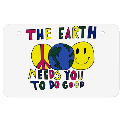 The Earth Needs You To Do Good Atv License Plate Designed By Fredicandr
