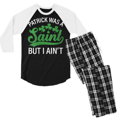 Womens Patrick Was A Saint But I Ain't Funny Patricks Day Graphic V Ne Men's 3/4 Sleeve Pajama Set Designed By Quillanarenos
