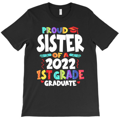 Proud Sister Of A 2022 1st Grade Graduate Graduation T-shirt Designed By Jose Lopes Neto