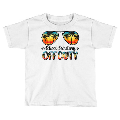 Sunglasses School Secretary Off Duty Summer Vibes Beach T Shirt Toddler T-shirt Designed By Kretschmerbridge