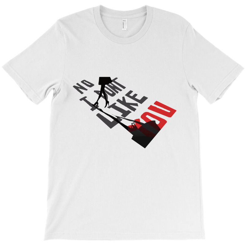 No I Don't Like You (a282) T-shirt | Artistshot