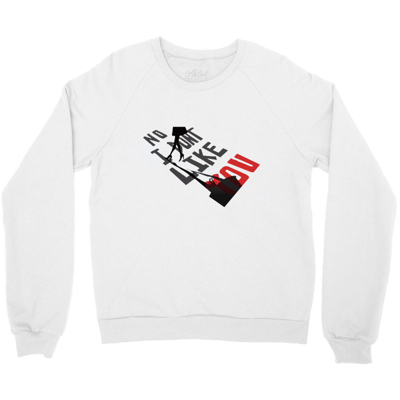 No I Don't Like You (a282) Crewneck Sweatshirt | Artistshot