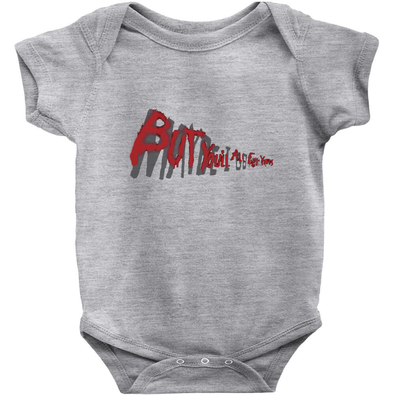 But You'll All Get Yours (a289) Baby Bodysuit | Artistshot