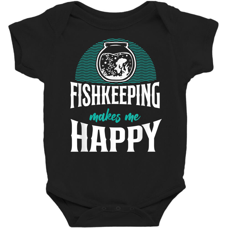 Saltwater Aquarium Fish Bowl Fishkeeping Makes Me Happy T Shirt Baby Bodysuit by Smykowskicalob1991 | Artistshot