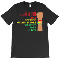 Juneteenth T  Shirt Juneteenth My Ancestors Free T  Shirt T-shirt | Artistshot