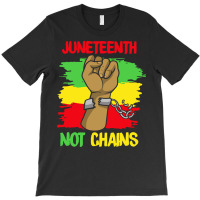 Juneteenth T  Shirt Juneteenth Not Chains   Black June 19 Freedom June T-shirt | Artistshot