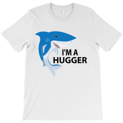 I'm A Huggar T-Shirt | Artistshot