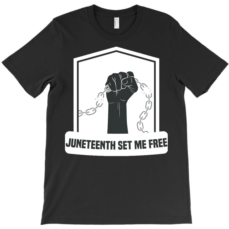 Juneteenth T  Shirt Juneteenth Set Me Free Slavery Independance T  Shi T-shirt | Artistshot