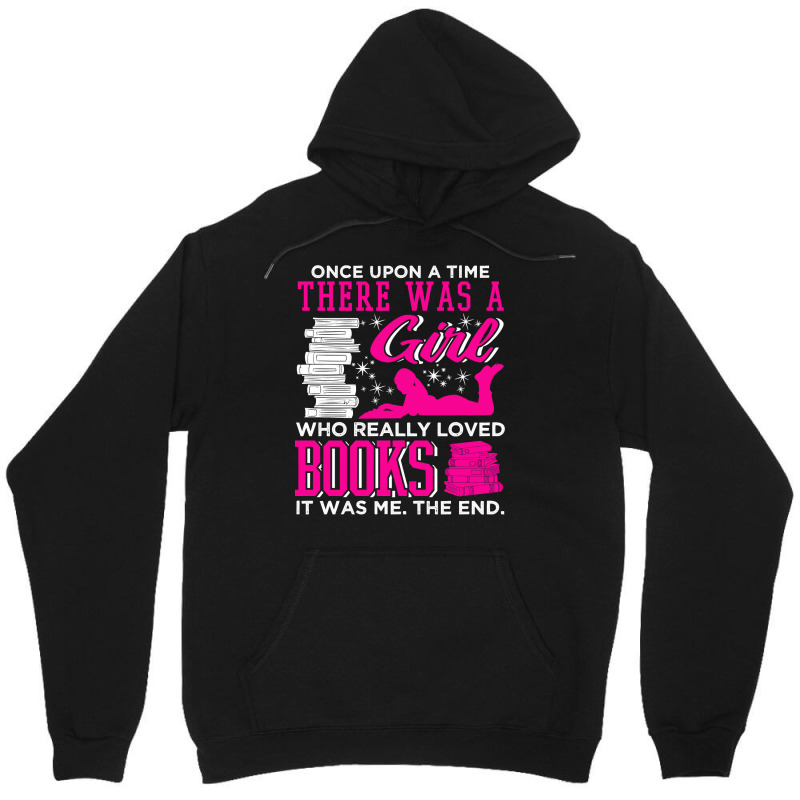 Book Reader Once Upon A Time There Was A Girl Who Loved Books 445 Read Unisex Hoodie by offensejuggler | Artistshot