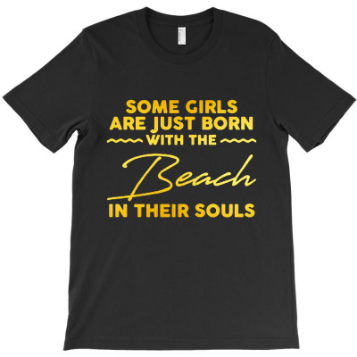 Some Girls Are Just Born With The Beach T-shirt Designed By Ataya Heleida