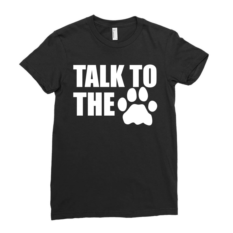 Talk To The Paw Ladies Fitted T-Shirt by SabriAcar | Artistshot