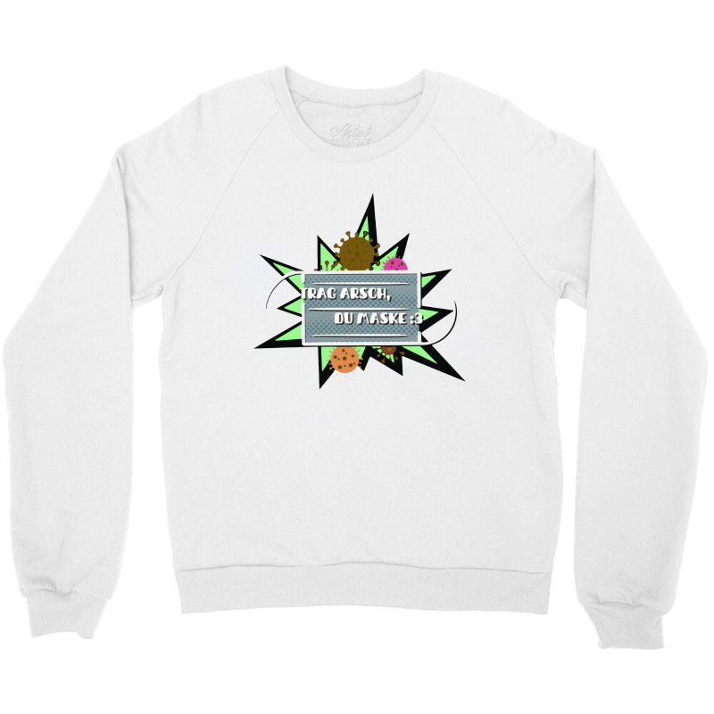 Trag Arsch Du Maske Crewneck Sweatshirt | Artistshot