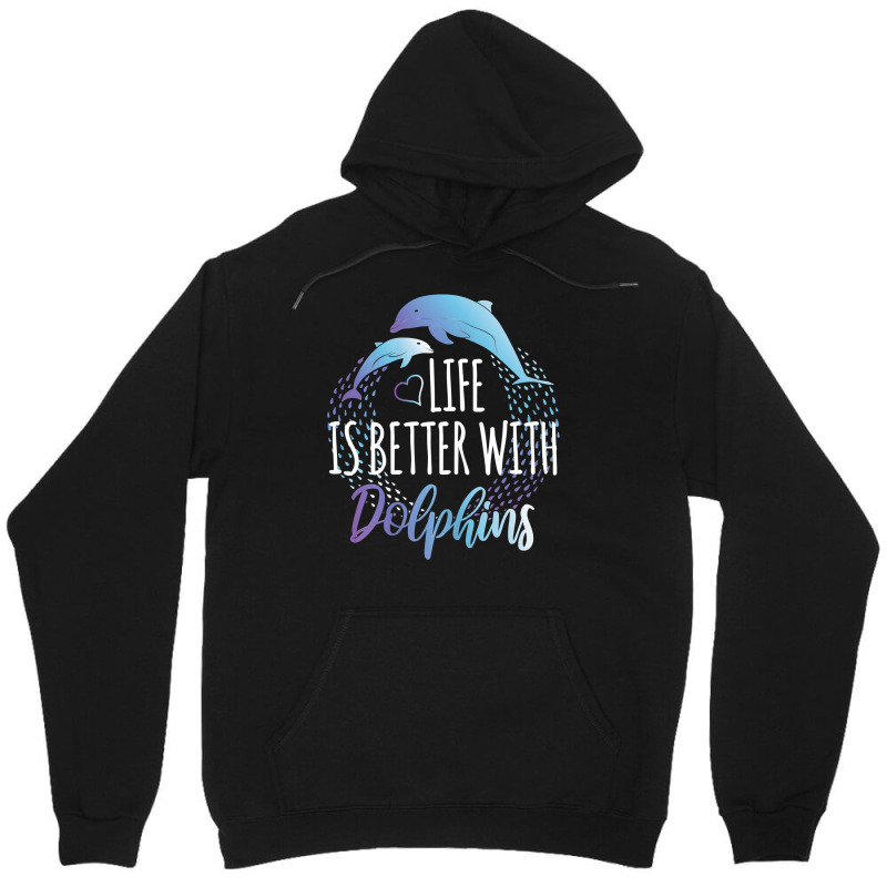 Dolphin Ocean Life Is Better With Dolphins Women Girls Dolphin Lover12 Unisex Hoodie | Artistshot