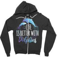 Dolphin Ocean Life Is Better With Dolphins Women Girls Dolphin Lover12 Zipper Hoodie | Artistshot