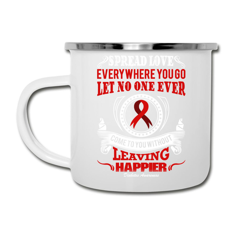 Diabetes Diabetic Spread Love Everywhere You Go Let No One Ever Come D Camper Cup by offensejuggler | Artistshot