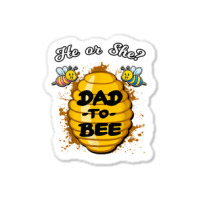 He Or She Dad To Bee Honeybee Gender Announcement T Shirt Sticker | Artistshot