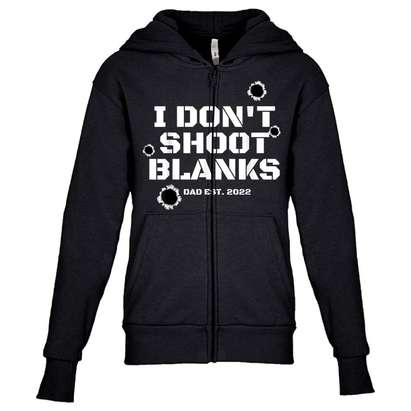 I Don't Shoot Blanks Baby Shower Dad Est 2022 Gender Reveal T Shirt Youth Zipper Hoodie by darelychilcoat1989 | Artistshot