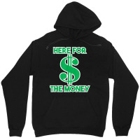 Here For The Money Dollar Sign Green White Text T Shirt Unisex Hoodie | Artistshot