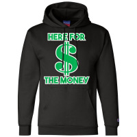 Here For The Money Dollar Sign Green White Text T Shirt Champion Hoodie | Artistshot