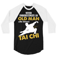 Never Underestimate An Old Man Who Knows Tai Chi 3/4 Sleeve Shirt | Artistshot